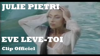 Julie Pietri  Eve lève toi Clip Officiel  avec paroles [upl. by Nairim143]