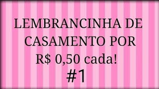 LEMBRANCINHA DE CASAMENTO FÁCIL E GASTANDO POUCO [upl. by Till943]