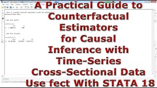 Counterfactual Estimators for Causal Inference Time Series Cross Sectional Data Use fect STATA 18 [upl. by Haase]