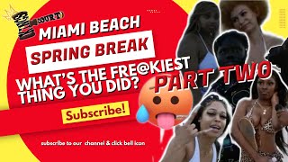 WHATS THE FREKIEST THING YOU DID DURING SPRING BREAK PART 2Public Interview  Miami Beach Edition [upl. by Nirret]