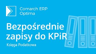 Comarch ERP Optima  Bezpośrednie zapisy do KPiR film z lektorem [upl. by Reilamag456]