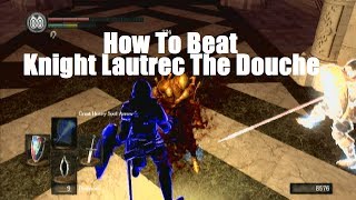 Dark Souls  How To Beat Knight Lautrec [upl. by Hutchison]