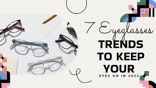 7 Eyeglasses Trends to Keep Your Eyes on in 2023  SoftProdigy [upl. by Lynus862]