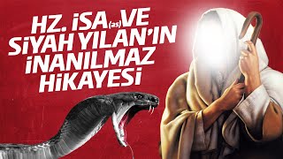 Hzİsa as Ve Siyah Yılanın İnanılmaz Hikayesi [upl. by Essej31]