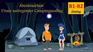 B1B2 Abenteuerlust Unser aufregender Campingausflug  Deutsch lernen mit Dialogen No 15 [upl. by Brigette976]