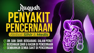 RUQYAH PENYAKIT PENCERNAAN AKIBAT SIHIR amp MEDIS [upl. by Darsey679]