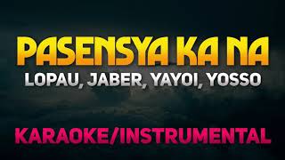 Pasensya Ka Na  Lopau Jaber Yayoi Yosso KaraokeInstrumental [upl. by Oliver]