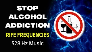 Quit ALCOHOLISM  Stop Alcohol Addiction  RIFE Frequencies  528 Hz Music  Majestic Freq MF161 [upl. by Coney]