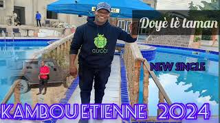 Kambou Étienne  New Single 2024  Doyè lè taman [upl. by Cumings]