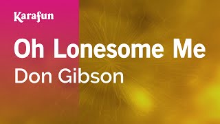 Oh Lonesome Me  Don Gibson  Karaoke Version  KaraFun [upl. by Vescuso]