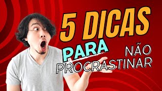 5 Dicas Poderosas para Acabar com a Procrastinação [upl. by Urbanus648]