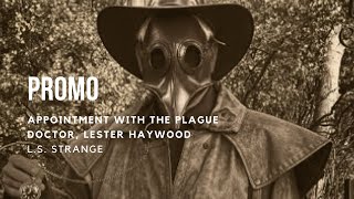 PROMO Appointment with The Plague Doctor Lester Haywood [upl. by Otrevogir]