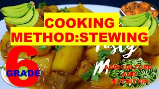 HOW TO PREPARE STEWING GREEN BANANASCOOKING METHODSTEWING AGRICULTUREAND NUTRITION GRADE 6 [upl. by Noiramed765]