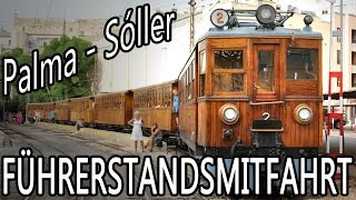 Führerstandsmitfahrt Ferrocarril de Soller von Palma de Mallorca bis Sóller [upl. by Yllas576]