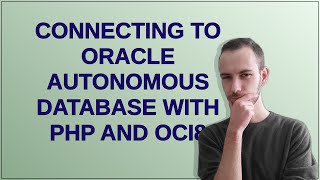 Connecting to Oracle Autonomous Database with PHP and OCI8 [upl. by Varuag]