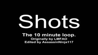 LMFAO Shots The 10 Minute Loop [upl. by Enitsenre]