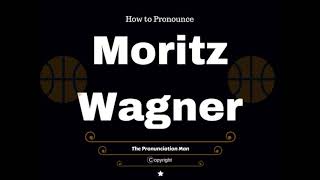 How to Pronounce Moritz Wagner [upl. by Onitsuaf32]