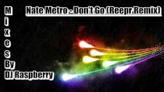 Nate Metro  Dont Go Reepr Remix DJ BL3ND [upl. by Kornher]