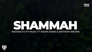 Shammah  Maverick City Music ft Naomi Raine amp Anthony Brown Lyrics Video [upl. by Ollayos42]