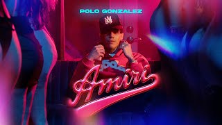 Amiri  Polo Gonzalez Video Oficial [upl. by Mitzl12]