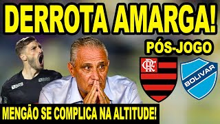 DERROTA AMARGA DO FLAMENGO PARA O BOLIVAR NA ALTITUDE MENGÃO SE COMPLICA NO GRUPO PÓS JOGO [upl. by Akirrehs370]