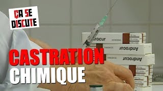 Castration chimique  estce efficace   Ça se discute [upl. by Udall]