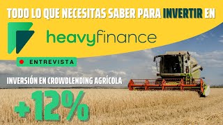 HEAVY FINANCE 🏠 Entrevista con la plataforma de inversión en CROWDLENDING AGRÍCOLA [upl. by Vi]