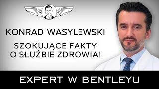 Dlaczego lekarze nie leczą Konrad Wasylewski Expert w Bentleyu [upl. by Stockwell]