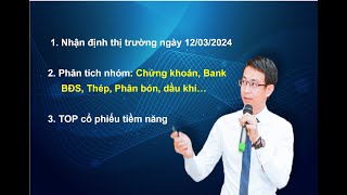 Chứng khoán hàng ngày Nhận định thị trường ngày 12032024 TOP cổ phiếu tiềm năng [upl. by Rimahs]