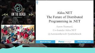 AkkaNET The Future of Distributed Programming in NET  Aaron Stannard  JOTB17 [upl. by Maribelle]