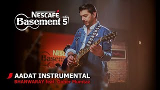 AADAT INSTRUMENTALBHANWARAY feat Goher Mumtaz  NESCAFÉ Basement Season 5  2019 [upl. by Rame]