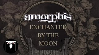 AMORPHIS  Enchanted By The Moon Official Lyric Video [upl. by Snider419]