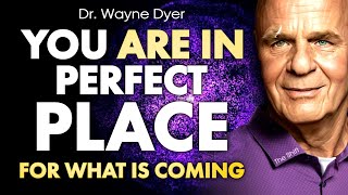 You are in Perfect place for what is coming  I AM Affirmations  Dr Wayne Dyer [upl. by Analeh]