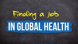 Finding a job in Global Health [upl. by Jariv951]