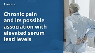 Blood Lead Levels Unraveling Their Association with Chronic Pain in US Adults [upl. by Doownil713]