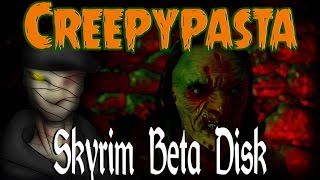 quotSkyrim Beta Diskquot Creepypasta Feat NDLMongoose [upl. by Mitchiner]