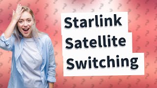 How often does Starlink switch satellites [upl. by Anaujnas]