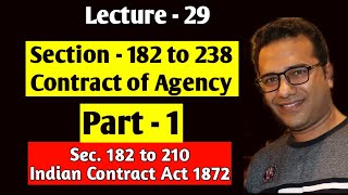 Lecture29 Contract of Agency Principal and Agent Section 182 to 238 Part  1 Sec 182 to 210 [upl. by Aliet748]