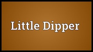 Little Dipper Meaning [upl. by Kcirddahc]