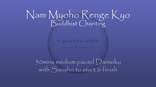 30mins Daimoku  medium speed chanting  Nam Myoho Renge Kyo  with sansho start and finish [upl. by Amity207]