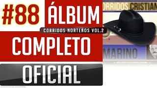 Marino 88  Corridos Norteños Cristianos Vol2 Album Completo Oficial [upl. by Dedrick]