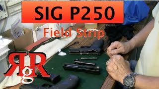 Field Strip and Cleaning the SIG Sauer P250 [upl. by Staffan]