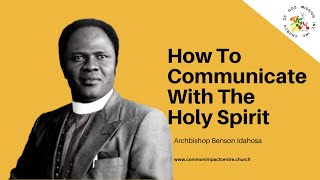 How To Communicate With The Holy Spirit  Archbishop Benson Idahosa [upl. by Ainolopa630]