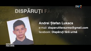 DISPĂRUȚI FĂRĂ URMĂ  Episodul 6 quotRătăcirequot  Cazul Andrei Ştefan Lukacs  TVR 1 [upl. by Lucita]