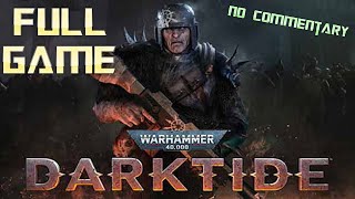 WARHAMMER 40K DARKTIDE  Full Game Walkthrough  No Commentary [upl. by Connie818]