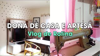 MINHA ROTINA DE ARTESÃ E DONA DE CASA [upl. by Feldt]