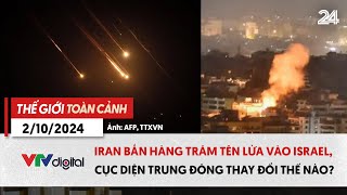 Thế giới toàn cảnh 210 Iran bắn 180 tên lửa vào Israel cục diện Trung Đông thay đổi ra saoVTV24 [upl. by Gunar]