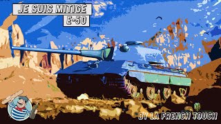 Je suis MITIGÉ  E50  World Of Tanks [upl. by Marjie]