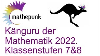 Känguru der Mathematik 2022 Deutschland Klassenstufen 7amp8 [upl. by Creighton750]