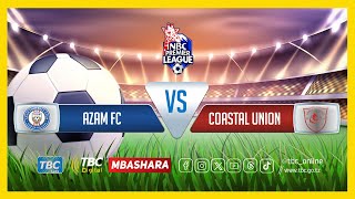 🔴TBCLIVE AZAM FC 1 vs 0 COASTAL UNION  UWANJA WA AZAM COMPLEX DAR ES SALAAM [upl. by Gonnella]